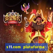 s11.com plataforma de jogos